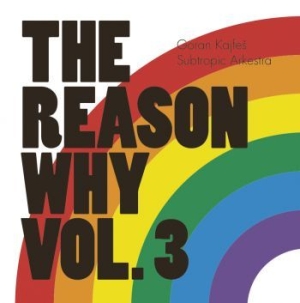 Goran Kajfes Subtropic Arkestra - Reason Why Vol.3 ryhmässä VINYYLI @ Bengans Skivbutik AB (2549118)