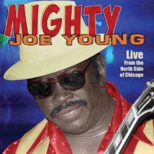 Young Mighty Joe - Live From The North Side Of Chicago ryhmässä CD @ Bengans Skivbutik AB (2551361)