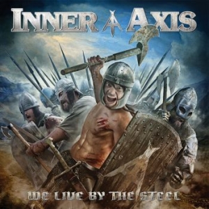 Inner Axis - We Live By The Steel ryhmässä CD @ Bengans Skivbutik AB (2552902)