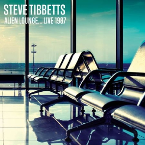 Tibbetts Steve - Alien Lounge..Live 1987 (Fm) ryhmässä CD @ Bengans Skivbutik AB (2553243)