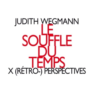 Wegmann Judith - Le Souffle Du Temps, X (Rétro-) Per ryhmässä ME SUOSITTELEMME / Joululahjavinkki: CD @ Bengans Skivbutik AB (2556703)