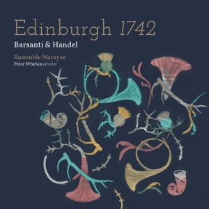 Barsanti Francesco Handel G P - Edinburgh 1742: Barsanti & Handel ryhmässä CD @ Bengans Skivbutik AB (2556708)