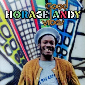 Horace Andy - Good Vibes (Remastered/Expanded) ryhmässä CD @ Bengans Skivbutik AB (2560790)