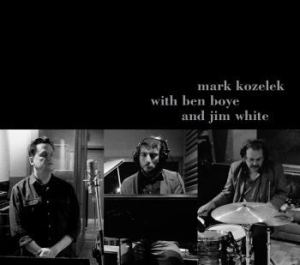 Mark Kozelek With Ben Boye And Jim - Mark Kozelek With Ben Boye And Jim ryhmässä CD @ Bengans Skivbutik AB (2572214)