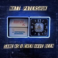 Patershuk Matt - Same As I Ever Have Been ryhmässä CD @ Bengans Skivbutik AB (2572293)