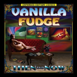 Vanilla Fudge - Then And Now (Expanded Edition) ryhmässä CD @ Bengans Skivbutik AB (2572426)