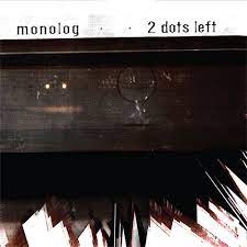 Monolog - 2 Dots Left ryhmässä CD @ Bengans Skivbutik AB (2620253)