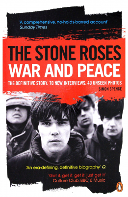 Simon Spence - The Stone Roses. War And Peace. The Definitive Story ryhmässä ME SUOSITTELEMME / Musiikkikirjat @ Bengans Skivbutik AB (2650310)