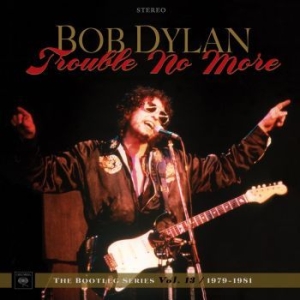 Dylan Bob - Trouble No More: The Bootleg Series Vol. 13 / 1979-1981 ryhmässä ME SUOSITTELEMME / Musiikkiboksit @ Bengans Skivbutik AB (2664006)