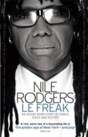 Nile Rodgers - Le Freak.  An Upside Down Story Of Family, Disco And Destiny ryhmässä ME SUOSITTELEMME / Musiikkikirjat @ Bengans Skivbutik AB (2696030)