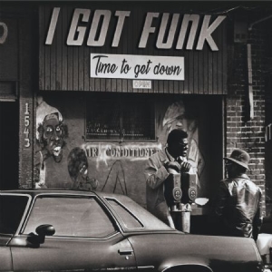 Various Artists - I Got Funk - Time To Get Down ryhmässä CD @ Bengans Skivbutik AB (2714637)