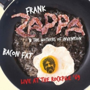 Zappa Frank & Mothers Of Inventions - Bacon Fat - Live 1969 (Fm) ryhmässä Minishops / Frank Zappa @ Bengans Skivbutik AB (2728651)