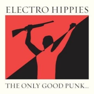 Electro Hippies - Only Good Punk Is Dead One ryhmässä VINYYLI @ Bengans Skivbutik AB (2788301)