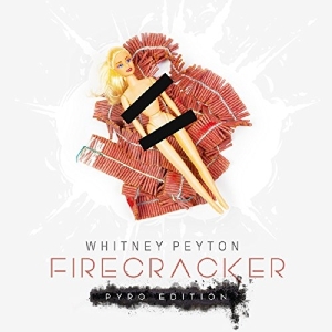 Peyton Whitney - Firecracker - Pyro Edition ryhmässä CD @ Bengans Skivbutik AB (2788427)