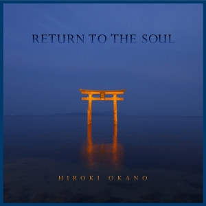 Okano Hiroki - Return To The Soul ryhmässä CD @ Bengans Skivbutik AB (2788490)