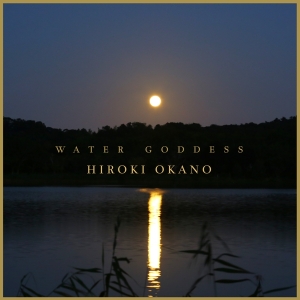 Okano Hiroki - Water Goddess ryhmässä CD @ Bengans Skivbutik AB (2788491)