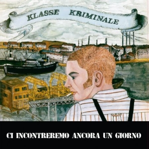 Klasse Kriminale - Ci Incontreremo Ancora Un Giorno! ryhmässä VINYYLI @ Bengans Skivbutik AB (2788611)