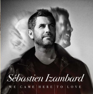 Izambard Sebastien - We Came Here To Love ryhmässä CD @ Bengans Skivbutik AB (2799059)