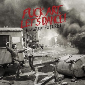 Fuck Art Let's Dance! - Forward! Future! (+ Download) ryhmässä VINYYLI @ Bengans Skivbutik AB (2799128)