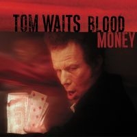 Tom Waits - Blood Money (Remastered) ryhmässä Minishops / Tom Waits @ Bengans Skivbutik AB (2809522)