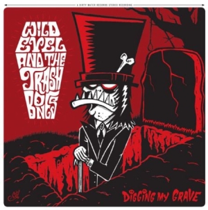 Wild Evel And The Trashbones - Digging My Grave ryhmässä CD @ Bengans Skivbutik AB (2822246)