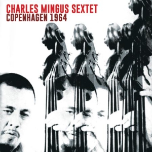 Mingus Charles (Sextet) - Copenhagen 1964 (Fm) ryhmässä CD @ Bengans Skivbutik AB (2822254)