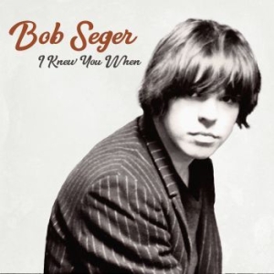 Seger Bob - I Knew You When (Vinyl) ryhmässä VINYYLI @ Bengans Skivbutik AB (2842330)