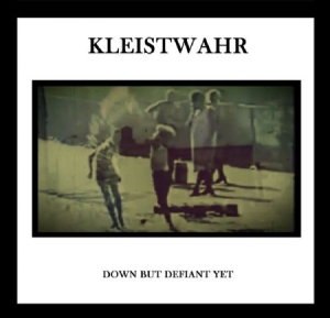 Kleistwahr - Down But Defiant Yet ryhmässä CD @ Bengans Skivbutik AB (2851490)