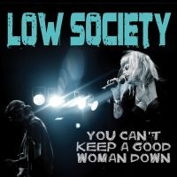 Low Society - You Can't Kep A Good Woman Down ryhmässä CD @ Bengans Skivbutik AB (2873550)