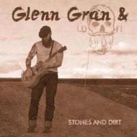 Gran Glenn & Lo Fi - Stones And Dirt ryhmässä CD @ Bengans Skivbutik AB (2873612)