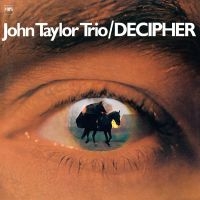 JOHN TAYLOR TRIO - DECIPHER (LP) ryhmässä VINYYLI @ Bengans Skivbutik AB (2873651)