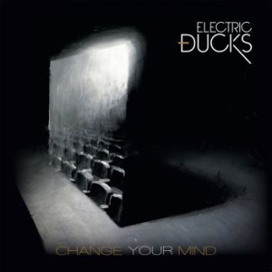 Electric Ducks - Change Your Mind ryhmässä CD @ Bengans Skivbutik AB (2878437)