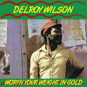 Delroy Wilson - Worth Your Weight In Gold ryhmässä VINYYLI @ Bengans Skivbutik AB (2881845)