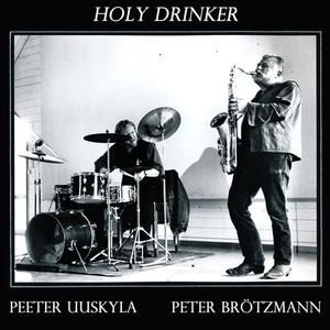 Brötzmann Peter/Peeter Uuskyla - Holy Drinker ryhmässä VINYYLI @ Bengans Skivbutik AB (2888553)