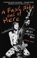 Pete Way - A Fast Ride Out Of Here. Confessions Of Rock's Most Dangerous Man ryhmässä ME SUOSITTELEMME / Musiikkikirjat @ Bengans Skivbutik AB (2889636)