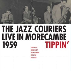 Jazz Couriers - Tippin':Live In Morecambe 1959 ryhmässä VINYYLI @ Bengans Skivbutik AB (2893744)