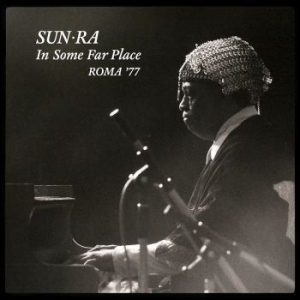 Sun Ra - In Some Far PlaceRoma '77 ryhmässä VINYYLI @ Bengans Skivbutik AB (2913865)