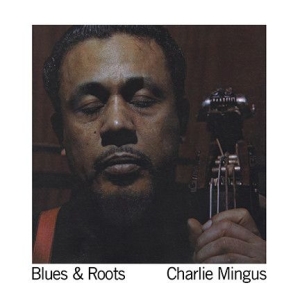 Mingus Charlie - Blues & Roots ryhmässä ME SUOSITTELEMME / 200 albumia, jotka kannattaa omistaa @ Bengans Skivbutik AB (2925225)