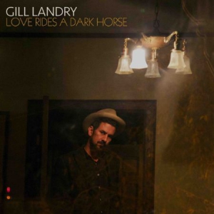 Gill Landry - Love Rides A Dark Horse ryhmässä VINYYLI @ Bengans Skivbutik AB (2998434)