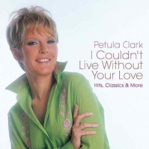 Petula Clark - I Couldn't Live Without Your L ryhmässä CD @ Bengans Skivbutik AB (3000868)