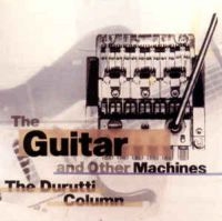 Durutti Column The - Guitar & Other Machines ryhmässä CD @ Bengans Skivbutik AB (3000913)