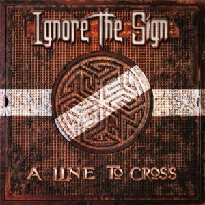 Ignore The Sign - A Line To Cross (+Cd) ryhmässä VINYYLI @ Bengans Skivbutik AB (3000936)