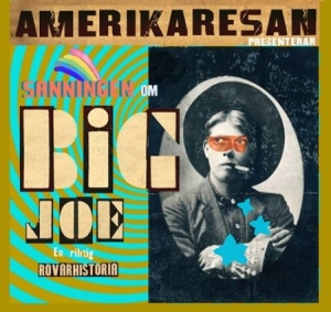 Amerikaresan - Sanningen Om Big Joe ryhmässä Labels / Kakafon @ Bengans Skivbutik AB (3001055)