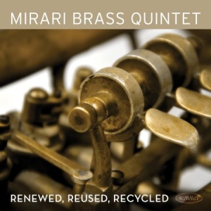 Mirari Brass Quintet - Renewed, Reused, Recycled ryhmässä CD @ Bengans Skivbutik AB (3013740)