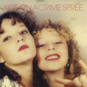 Kids On A Crime Spree - We Love You So Bad ryhmässä VINYYLI @ Bengans Skivbutik AB (3013810)