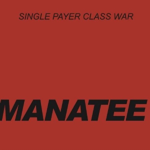 Manatee - Single Payer Class War ryhmässä VINYYLI @ Bengans Skivbutik AB (3013825)