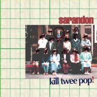 Sarandon - Kill Twee Pop! ryhmässä CD @ Bengans Skivbutik AB (3013867)