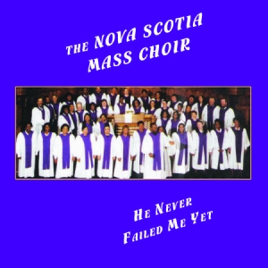 Nova Scotia Mass Choir - He Never Failed Me Yet ryhmässä CD @ Bengans Skivbutik AB (3013884)