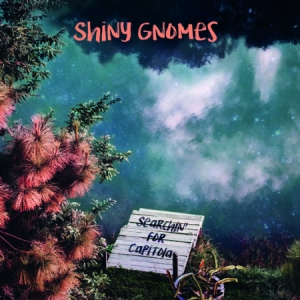 Shiny Gnomes - Searchin` For Capitola ryhmässä CD @ Bengans Skivbutik AB (3013958)