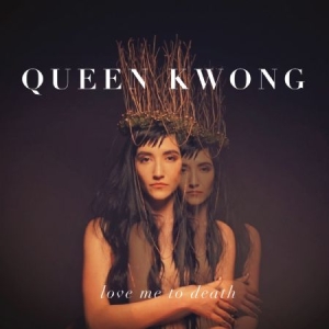 Queen Kwong - Love Me To Death ryhmässä VINYYLI @ Bengans Skivbutik AB (3013999)